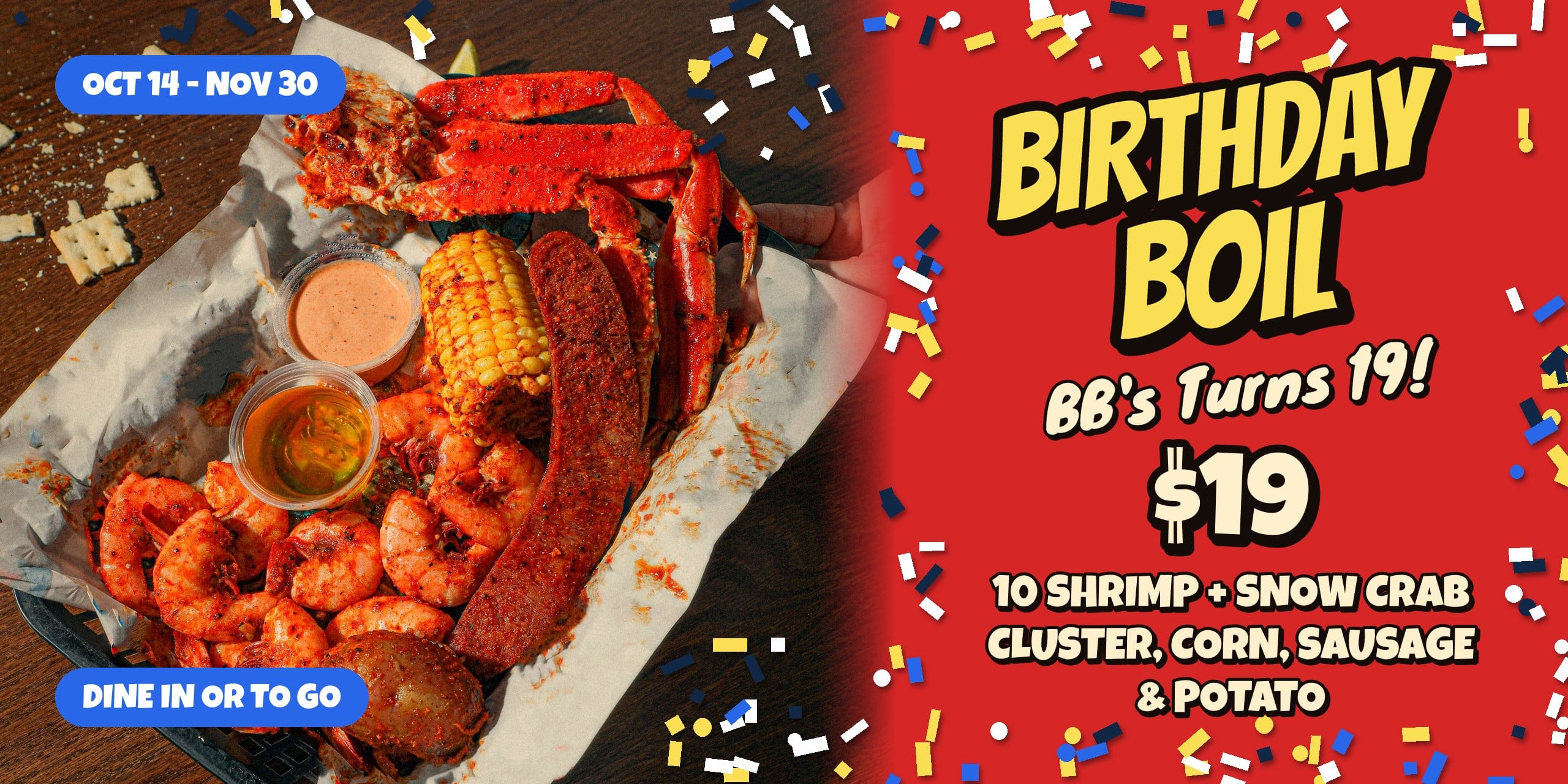 BB's Cajun Cantina Birthday Boil: 10 shrimp, a snow crab cluster, corn, sausage and potato for $19